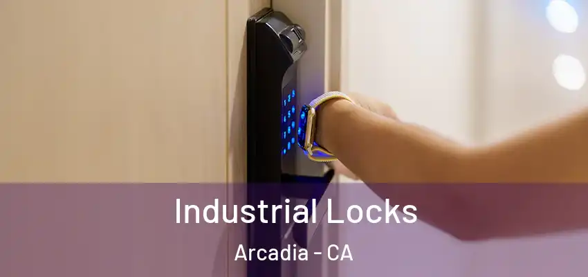  Industrial Locks Arcadia - CA