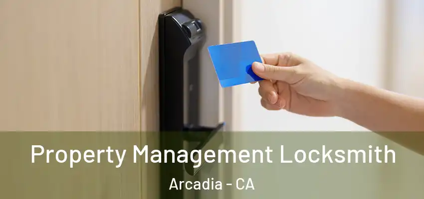  Property Management Locksmith Arcadia - CA